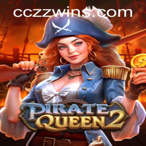 Exploring the High Seas Adventure of PirateQueen2 and the Thrill of 'cczz win'